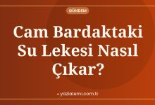 Cam Bardaktaki Su Lekesi Nasıl Çıkar?