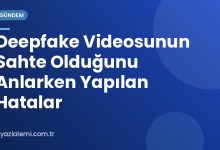 Deepfake Videosunun Sahte Olduğunu Anlarken Yapılan Hatalar