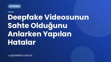 Deepfake Videosunun Sahte Olduğunu Anlarken Yapılan Hatalar