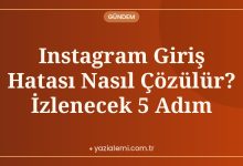Instagram Giriş Hatası Nasıl Çözülür? İzlenecek 5 Adım