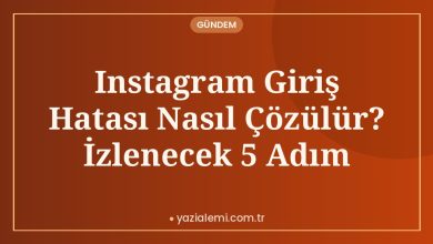 Instagram Giriş Hatası Nasıl Çözülür? İzlenecek 5 Adım