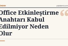 Office Etkinleştirme Anahtarı Kabul Edilmiyor Neden Olur