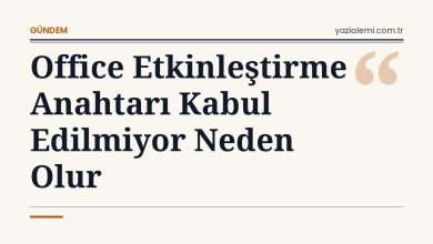 Office Etkinleştirme Anahtarı Kabul Edilmiyor Neden Olur