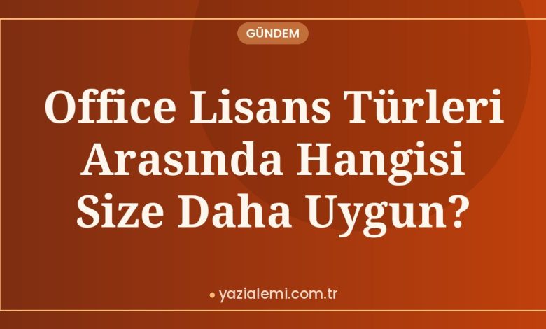 Office Lisans Türleri Arasında Hangisi Size Daha Uygun?