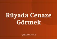 Rüyada Cenaze Görmek