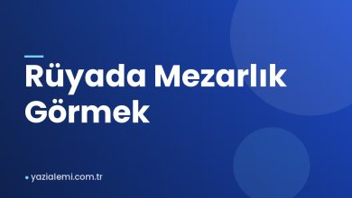 Rüyada Mezarlık Görmek