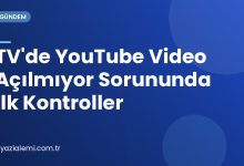 TV'de YouTube Video Açılmıyor Sorununda İlk Kontroller