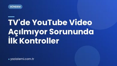 TV'de YouTube Video Açılmıyor Sorununda İlk Kontroller